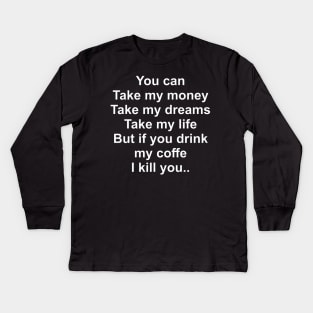 Don't Touch My Coffee  02 Kids Long Sleeve T-Shirt